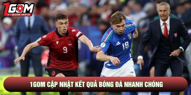 1Gom cập nhật kết quả bóng đá nhanh chóng