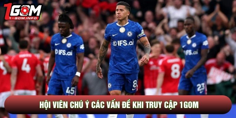 Hội viên chú ý các vấn đề khi truy cập 1Gom