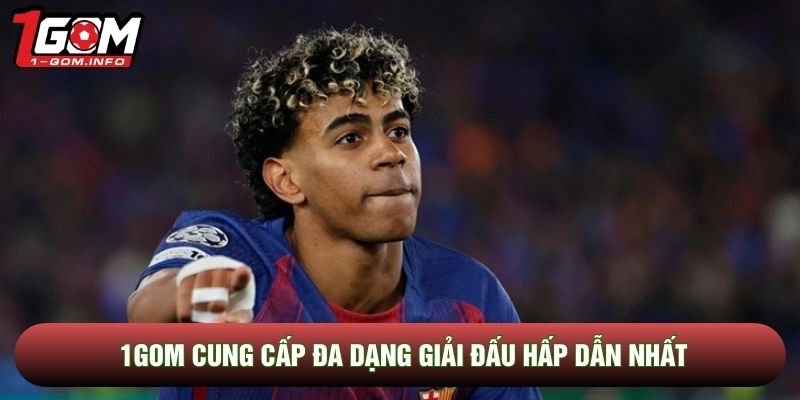 1Gom cung cấp đa dạng giải đấu hấp dẫn nhất