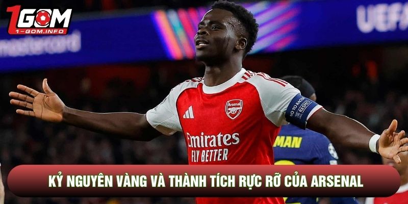 Kỷ nguyên vàng và thành tích rực rỡ của Arsenal