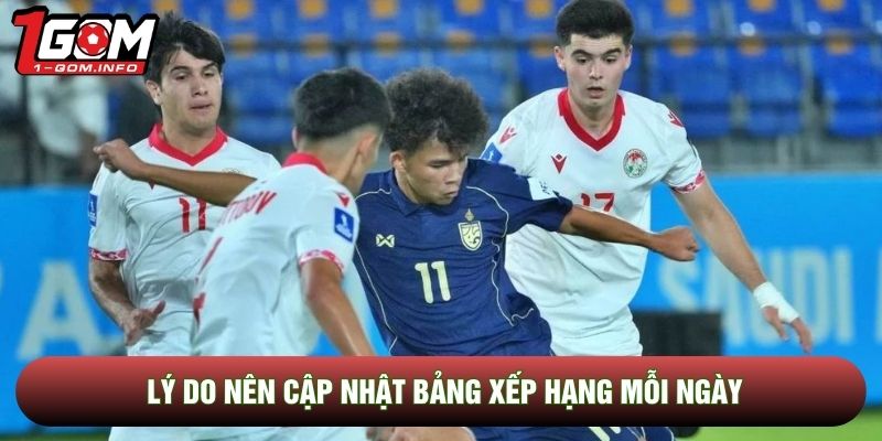 Lý do nên cập nhật bảng xếp hạng mỗi ngày