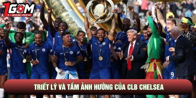 Triết lý và tầm ảnh hưởng của CLB Chelsea