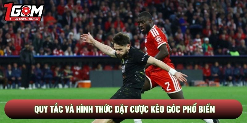 Quy tắc và hình thức đặt cược kèo góc phổ biến