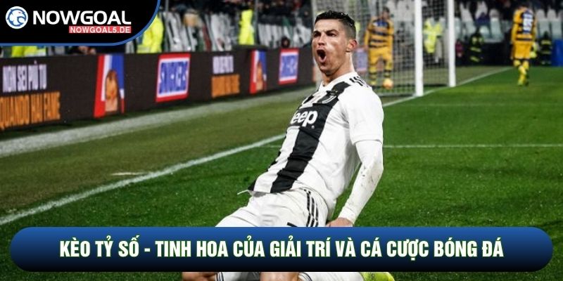 Kèo Tỷ Số - Tinh Hoa Của Giải Trí Và Cá Cược Bóng Đá