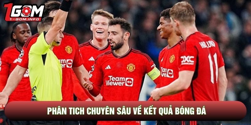 Phân tich chuyên sâu về kết quả bóng đá