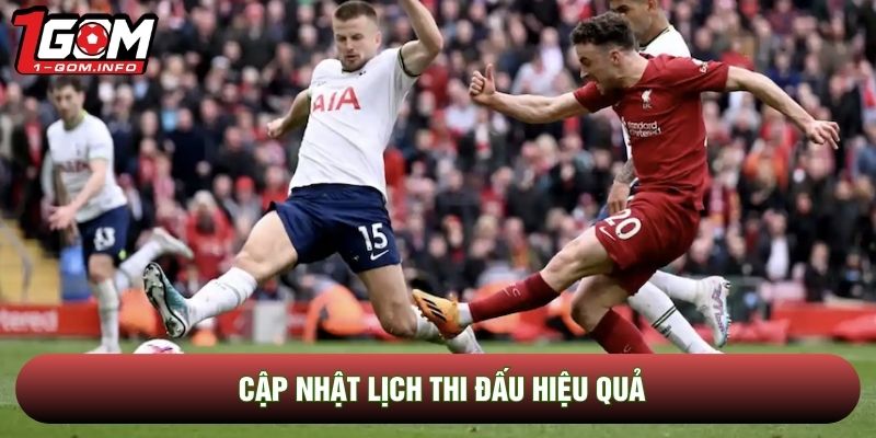 Cập nhật lịch thi đấu hiệu quả