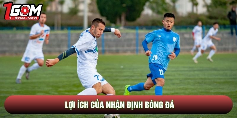 Lợi ích của nhận định bóng đá Lợi ích của nhận định bóng đá