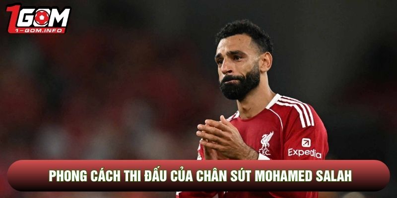 Phong cách thi đấu của chân sút Mohamed Salah