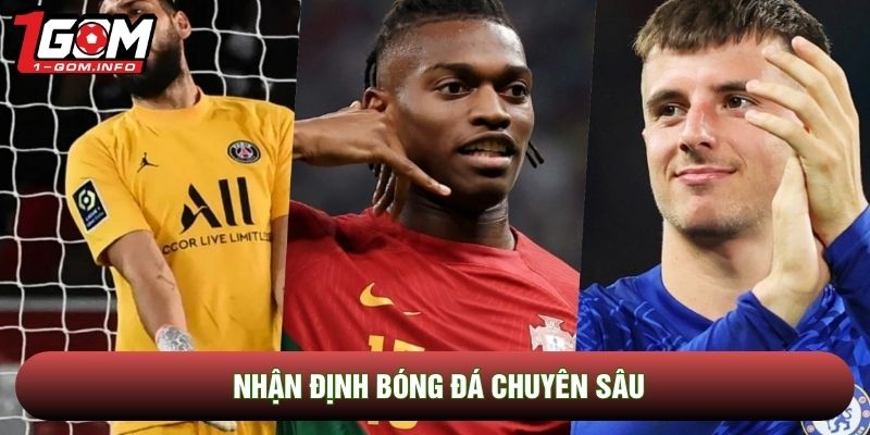 Nhận định bóng đá chuyên sâu Nhận định bóng đá chuyên sâu