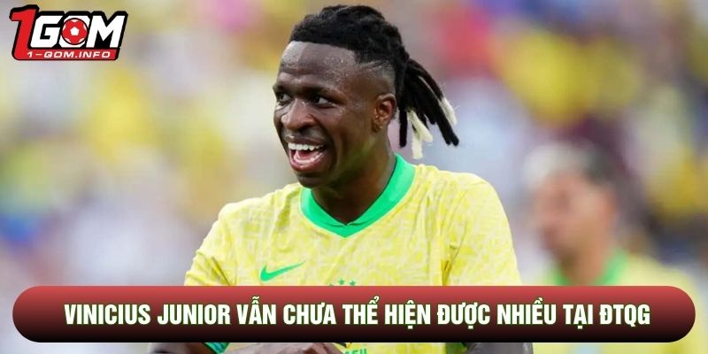 Vinicius Junior vẫn chưa thể hiện được nhiều tại ĐTQG